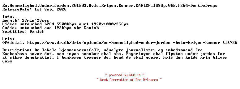 NFO for the release En.Hemmelighed.Under.Jorden.S01E03.Hvis.Krigen.Kommer.DANiSH.1080p.WEB.h264-DontDoDrugs by DontDoDrugs