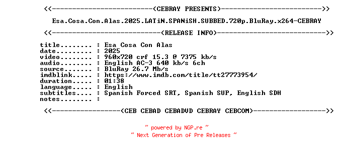 NFO for the release Esa.Cosa.Con.Alas.2025.LATiN.SPANiSH.SUBBED.720p.BluRay.x264-CEBRAY by CEBRAY