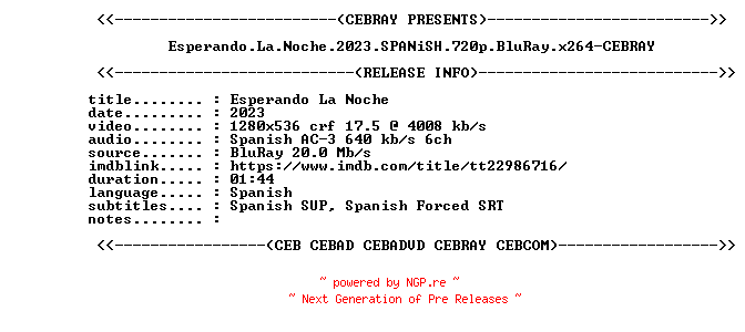 NFO for the release Esperando.La.Noche.2023.SPANiSH.720p.BluRay.x264-CEBRAY by CEBRAY