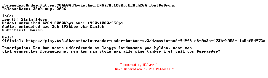 NFO for the release Forraeder.Under.Kutten.S04E04.Movie.End.DANiSH.1080p.WEB.h264-DontDoDrugs by DontDoDrugs