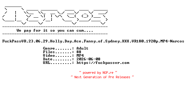 NFO for the release FuckPassVR.23.06.29.Holly.Day.Ace.Fanny.of.Sydney.XXX.VR180.1920p.MP4-Narcos by Narcos