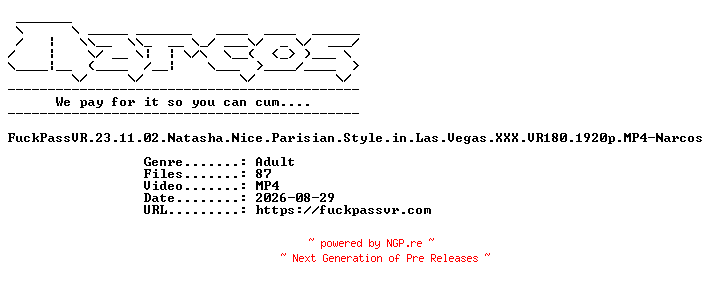 NFO for the release FuckPassVR.23.11.02.Natasha.Nice.Parisian.Style.in.Las.Vegas.XXX.VR180.1920p.MP4-Narcos by Narcos