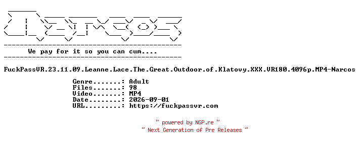 NFO for the release FuckPassVR.23.11.09.Leanne.Lace.The.Great.Outdoor.of.Klatovy.XXX.VR180.4096p.MP4-Narcos by Narcos