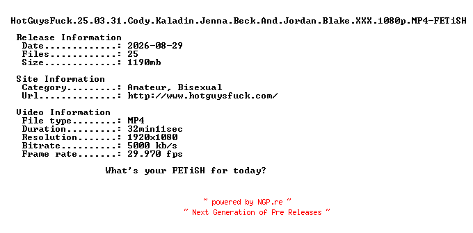 NFO for the release HotGuysFuck.25.03.31.Cody.Kaladin.Jenna.Beck.And.Jordan.Blake.XXX.1080p.MP4-FETiSH by FETiSH