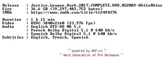 NFO for the release Justice.League.Dark.2017.COMPLETE.UHD.BLURAY-WhiteRhino by WhiteRhino