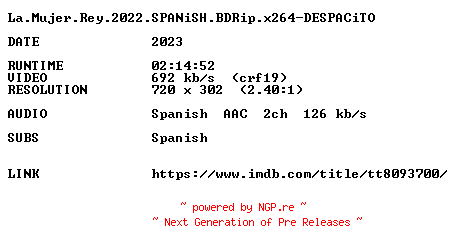NFO for the release La.Mujer.Rey.2022.SPANiSH.BDRip.x264-DESPACiTO by DESPACiTO