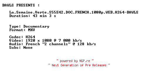 NFO for the release La.Semaine.Verte.S55E42.DOC.FRENCH.1080p.WEB.H264-BAWLS by BAWLS