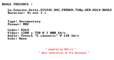 NFO for the release La.Semaine.Verte.S55E42.DOC.FRENCH.720p.WEB.H264-BAWLS by BAWLS