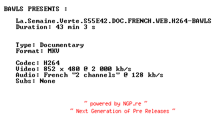 NFO for the release La.Semaine.Verte.S55E42.DOC.FRENCH.WEB.H264-BAWLS by BAWLS