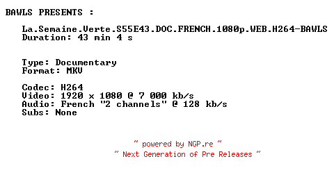 NFO for the release La.Semaine.Verte.S55E43.DOC.FRENCH.1080p.WEB.H264-BAWLS by BAWLS