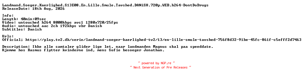NFO for the release Landmand.Soeger.Kaerlighed.S13E08.En.Lille.Smule.Tavshed.DANiSH.720p.WEB.h264-DontDoDrugs by DontDoDrugs