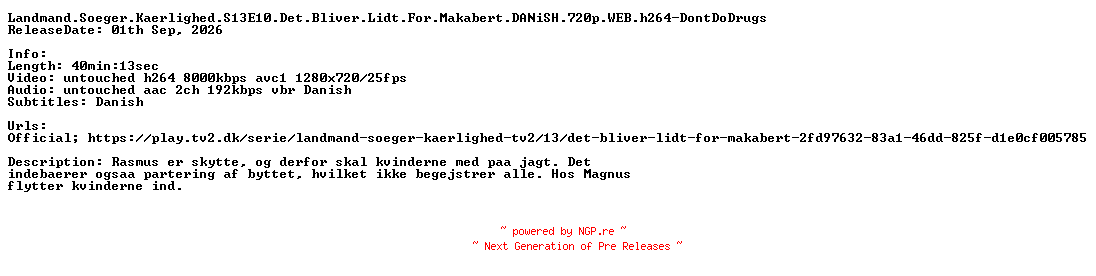 NFO for the release Landmand.Soeger.Kaerlighed.S13E10.Det.Bliver.Lidt.For.Makabert.DANiSH.720p.WEB.h264-DontDoDrugs by DontDoDrugs