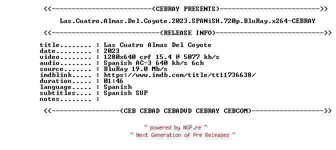 NFO for the release Las.Cuatro.Almas.Del.Coyote.2023.SPANiSH.720p.BluRay.x264-CEBRAY by CEBRAY