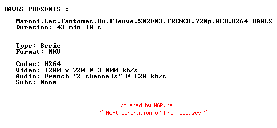 NFO for the release Maroni.Les.Fantomes.Du.Fleuve.S02E03.FRENCH.720p.WEB.H264-BAWLS by BAWLS