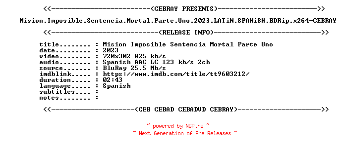 NFO for the release Mision.Imposible.Sentencia.Mortal.Parte.Uno.2023.LATiN.SPANiSH.BDRip.x264-CEBRAY by CEBRAY