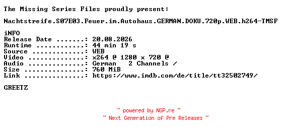 NFO for the release Nachtstreife.S07E03.Feuer.im.Autohaus.GERMAN.DOKU.720p.WEB.h264-TMSF by TMSF
