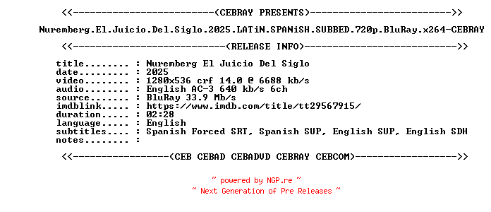 NFO for the release Nuremberg.El.Juicio.Del.Siglo.2025.LATiN.SPANiSH.SUBBED.720p.BluRay.x264-CEBRAY by CEBRAY