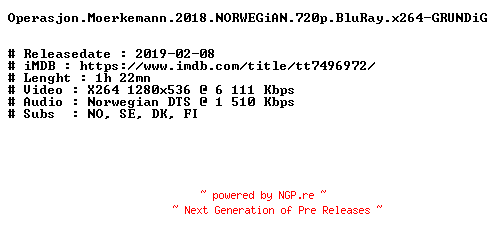 NFO for the release Operasjon.Moerkemann.2018.NORWEGiAN.720p.BluRay.x264-GRUNDiG by GRUNDiG