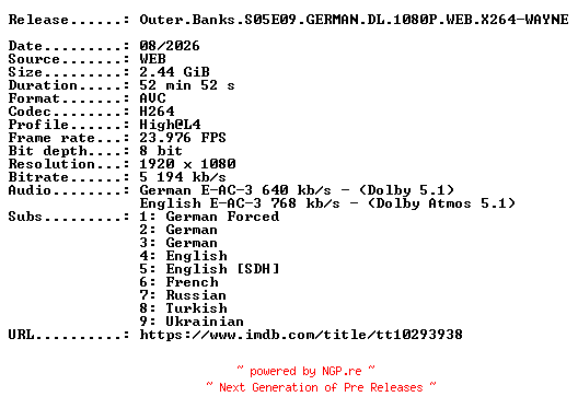 NFO for the release Outer.Banks.S05E09.GERMAN.DL.1080P.WEB.X264-WAYNE by WAYNE