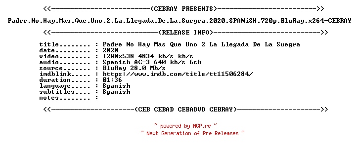 NFO for the release Padre.No.Hay.Mas.Que.Uno.2.La.Llegada.De.La.Suegra.2020.SPANiSH.720p.BluRay.x264-CEBRAY by CEBRAY