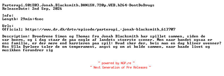 NFO for the release Parterapi.S01E03.Jonah.Blacksmith.DANiSH.720p.WEB.h264-DontDoDrugs by DontDoDrugs