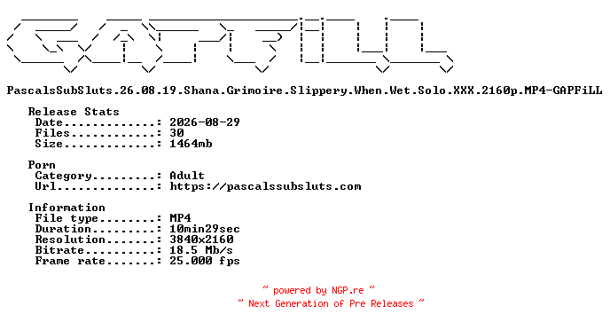 NFO for the release PascalsSubSluts.26.08.19.Shana.Grimoire.Slippery.When.Wet.Solo.XXX.2160p.MP4-GAPFiLL by GAPFiLL