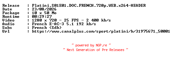 NFO for the release Platini.S01E01.DOC.FRENCH.720p.WEB.x264-HEADER by HEADER