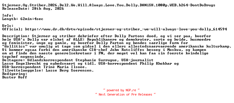 NFO for the release Stjerner.Og.Striber.2026.Del2.We.Will.Always.Love.You.Dolly.DANiSH.1080p.WEB.h264-DontDoDrugs by DontDoDrugs