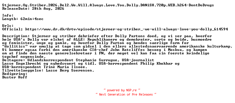 NFO for the release Stjerner.Og.Striber.2026.Del2.We.Will.Always.Love.You.Dolly.DANiSH.720p.WEB.h264-DontDoDrugs by DontDoDrugs
