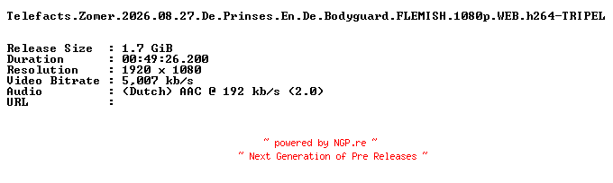 NFO for the release Telefacts.Zomer.2026.08.27.De.Prinses.En.De.Bodyguard.FLEMISH.1080p.WEB.h264-TRIPEL by TRIPEL
