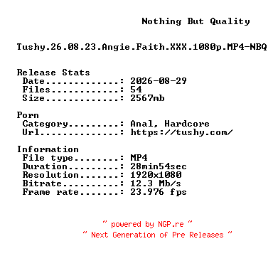 NFO for the release Tushy.26.08.23.Angie.Faith.XXX.1080p.MP4-NBQ by NBQ