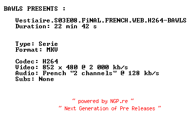 NFO for the release Vestiaire.S03E08.FiNAL.FRENCH.WEB.H264-BAWLS by BAWLS