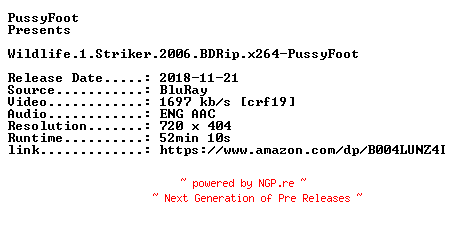 NFO for the release Wildlife.1.Striker.2006.BDRip.x264-PussyFoot by PussyFoot