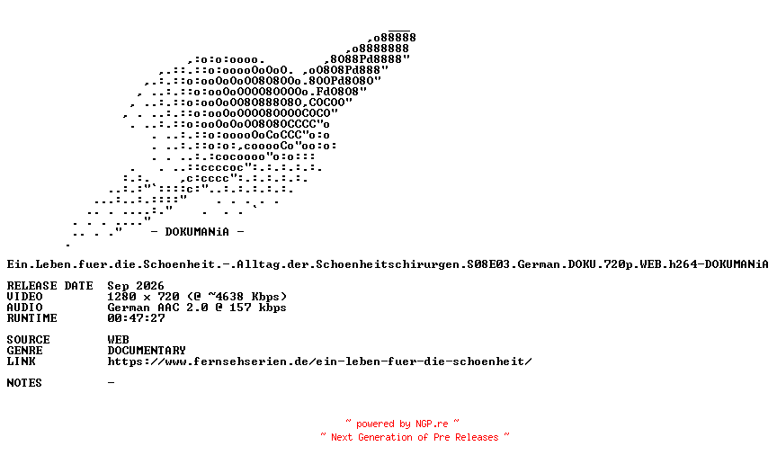 NFO for the release Ein.Leben.fuer.die.Schoenheit.-.Alltag.der.Schoenheitschirurgen.S08E03.German.DOKU.720p.WEB.h264-DOKUMANiA by DOKUMANiA