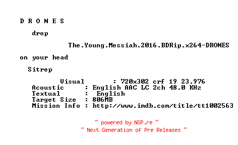 NFO for the release The.Young.Messiah.2016.BDRip.x264-DRONES by DRONES