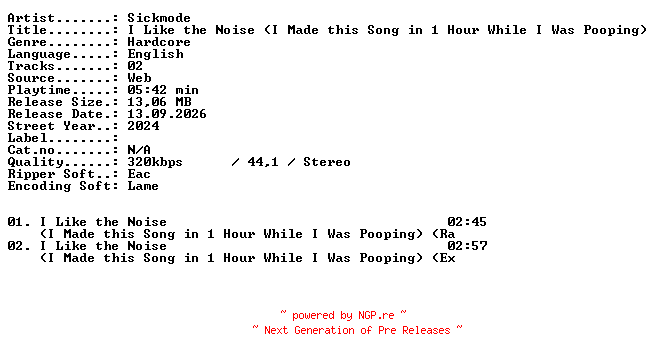NFO for the release Sickmode-I_Like_the_Noise_(I_Made_this_Song_in_1_Hour_While_I_Was_Pooping)-WEB-2024-XTC_iNT by XTC_iNT