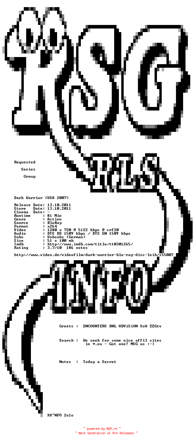 NFO for the release Dark.Warrior.2007.German.DL.720p.BluRay.x264-RSG by RSG