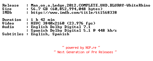 NFO for the release Man.on.a.Ledge.2012.COMPLETE.UHD.BLURAY-WhiteRhino by WhiteRhino
