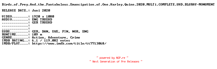 NFO for the release Birds.of.Prey.And.the.Fantabulous.Emancipation.of.One.Harley.Quinn.2020.MULTi.COMPLETE.UHD.BLURAY-MONUMENT by MONUMENT