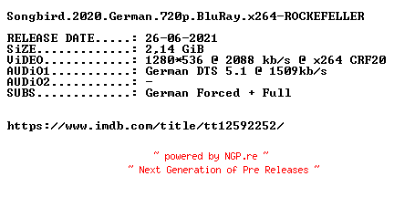 NFO for the release Songbird.2020.German.720p.BluRay.x264-ROCKEFELLER by ROCKEFELLER