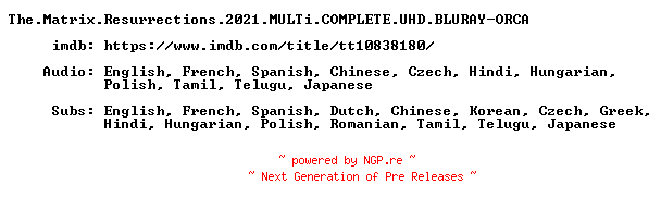 NFO for the release The.Matrix.Resurrections.2021.MULTi.COMPLETE.UHD.BLURAY-ORCA by ORCA