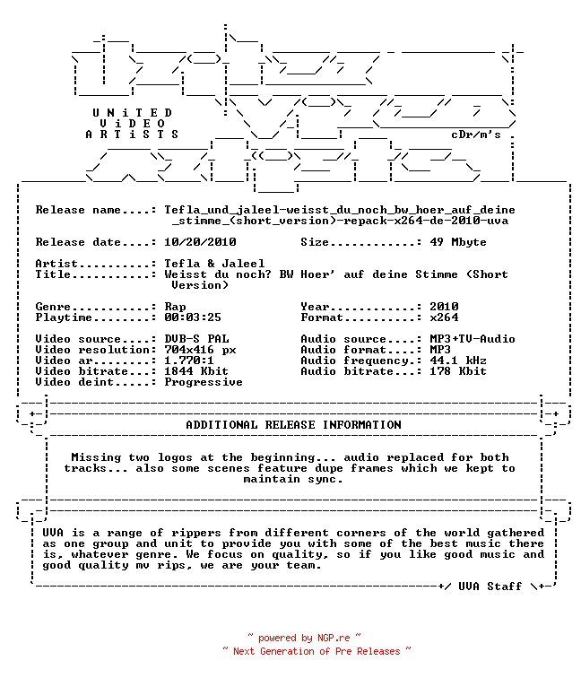 NFO for the release Tefla_und_jaleel-weisst_du_noch_bw_hoer_auf_deine_stimme_(short_version)-repack-x264-de-2010-uva by uva