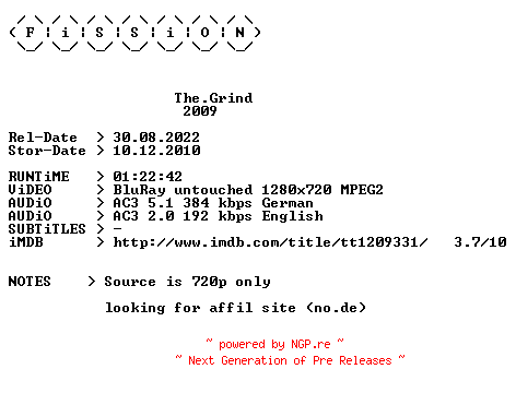 NFO for the release The.Grind.2009.German.DL.720p.BluRay.MPEG2-FiSSiON by FiSSiON