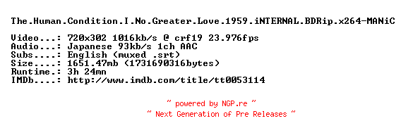 NFO for the release The.Human.Condition.I.No.Greater.Love.1959.iNTERNAL.BDRip.x264-MANiC by MANiC