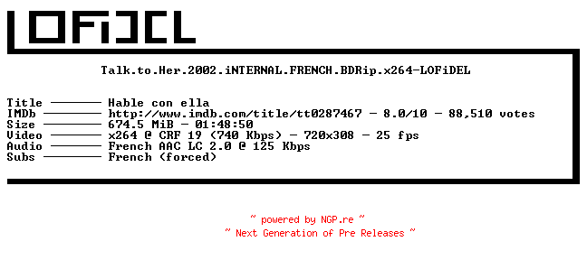 NFO for the release Talk.to.Her.2002.iNTERNAL.FRENCH.BDRip.x264-LOFiDEL by LOFiDEL