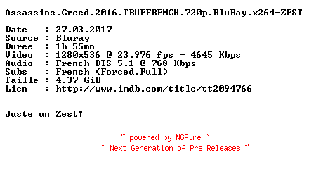 NFO for the release Assassins.Creed.2016.TRUEFRENCH.720p.BluRay.x264-ZEST by ZEST