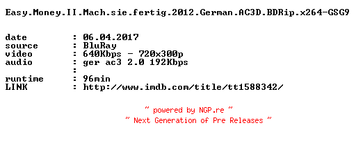NFO for the release Easy.Money.II.Mach.sie.fertig.2012.German.AC3D.BDRip.x264-GSG9 by GSG9