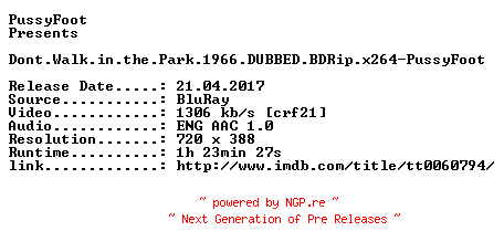 NFO for the release Dont.Walk.in.the.Park.1966.DUBBED.BDRip.x264-PussyFoot by PussyFoot