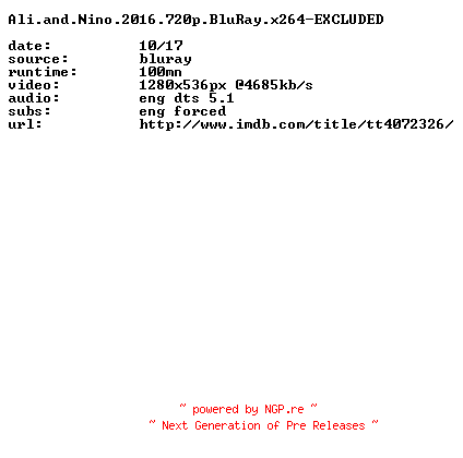 NFO for the release Ali.and.Nino.2016.720p.BluRay.x264-EXCLUDED by EXCLUDED