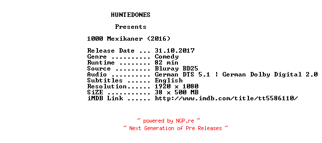 NFO for the release 1000.Mexikaner.2016.German.BLURAY.COMPLETE-HUNTEDONES by HUNTEDONES